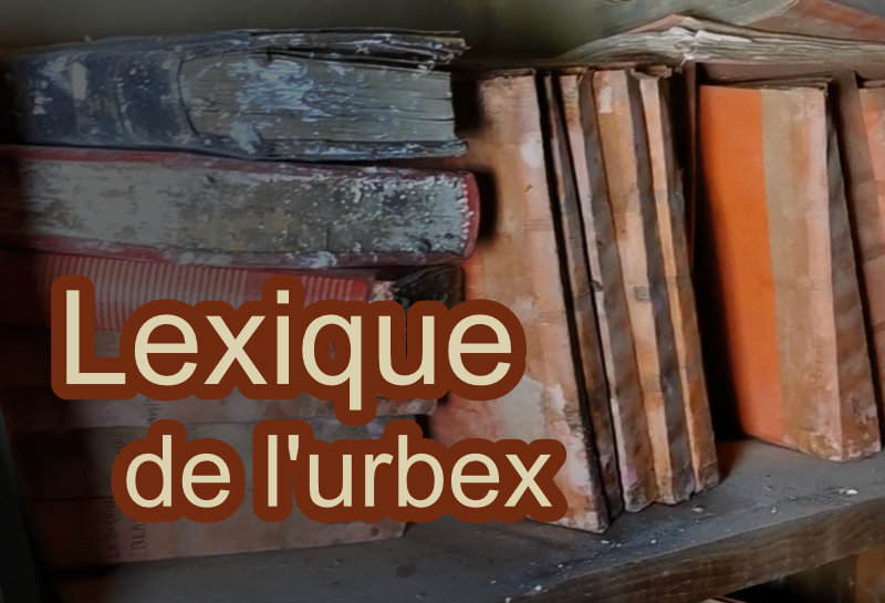 Lexique urbex: les termes de l’exploration urbaine!